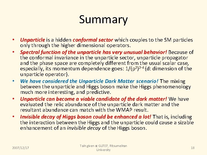 Summary • Unparticle is a hidden conformal sector which couples to the SM particles