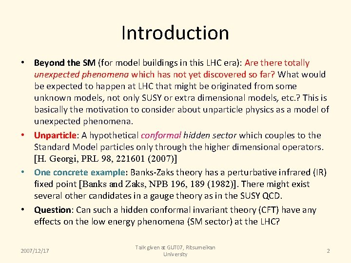 Introduction • Beyond the SM (for model buildings in this LHC era): Are there