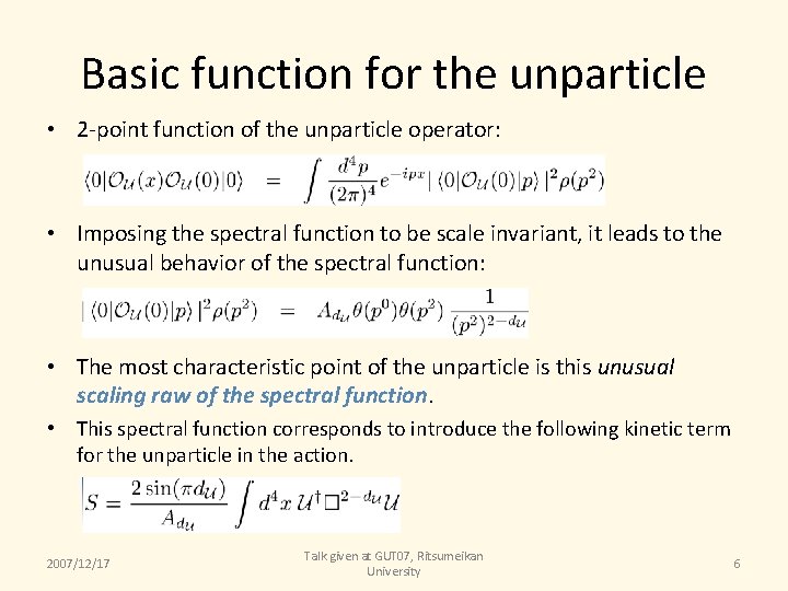 Basic function for the unparticle • 2 -point function of the unparticle operator: •