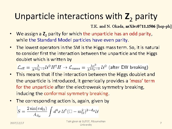 Unparticle interactions with Z 2 parity T. K. and N. Okada, ar. Xiv: 0711.