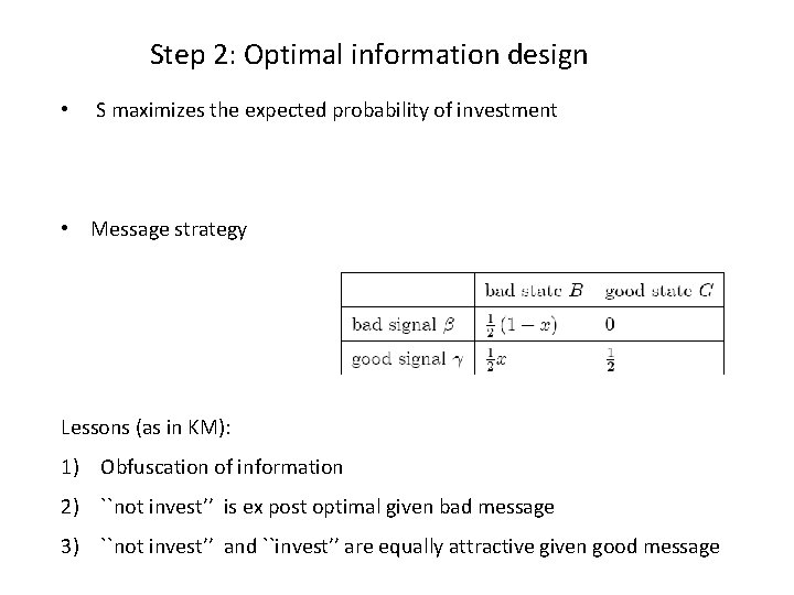 Step 2: Optimal information design • S maximizes the expected probability of investment •