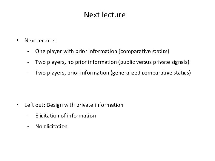Next lecture • Next lecture: - One player with prior information (comparative statics) -