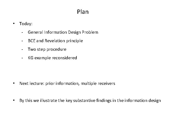 Plan • Today: - General Information Design Problem - BCE and Revelation principle -