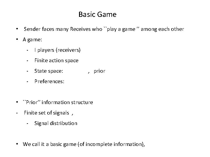 Basic Game • Sender faces many Receives who ``play a game ’’ among each