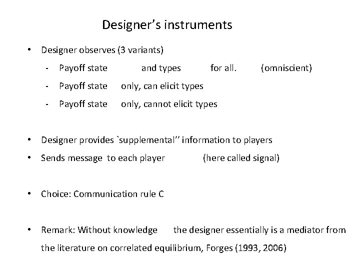 Designer’s instruments • Designer observes (3 variants) - Payoff state and types - Payoff