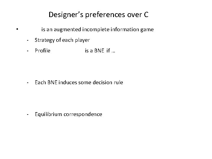 Designer’s preferences over C is an augmented incomplete information game • - Strategy of