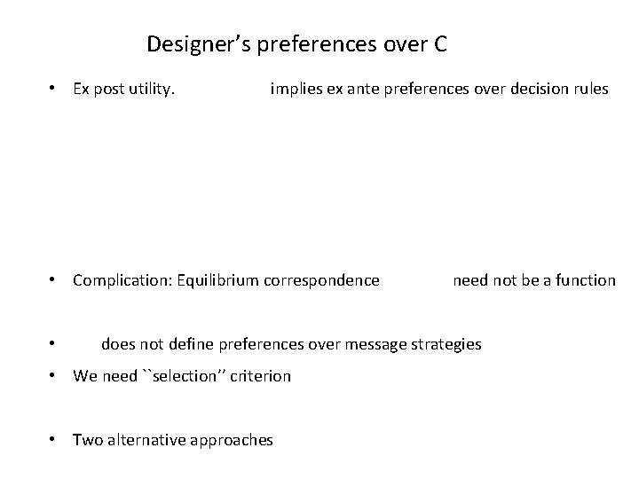 Designer’s preferences over C • Ex post utility. implies ex ante preferences over decision