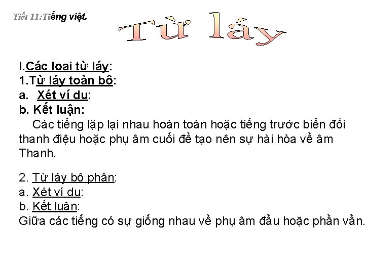 Tiết 11: Tiếng việt. I. Các loại từ láy: 1. Từ láy toàn bộ: