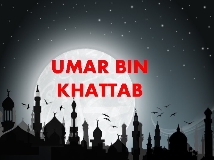 UMAR BIN KHATTAB 