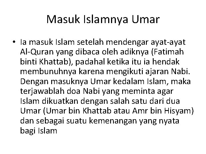 Masuk Islamnya Umar • Ia masuk Islam setelah mendengar ayat-ayat Al-Quran yang dibaca oleh