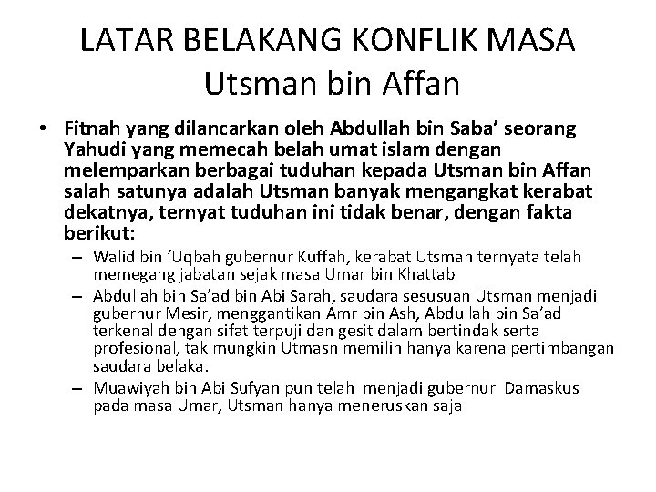 LATAR BELAKANG KONFLIK MASA Utsman bin Affan • Fitnah yang dilancarkan oleh Abdullah bin
