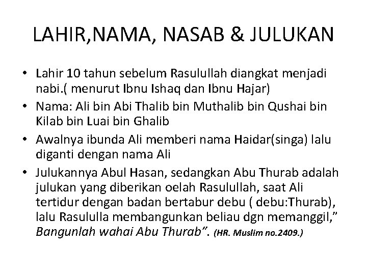 LAHIR, NAMA, NASAB & JULUKAN • Lahir 10 tahun sebelum Rasulullah diangkat menjadi nabi.