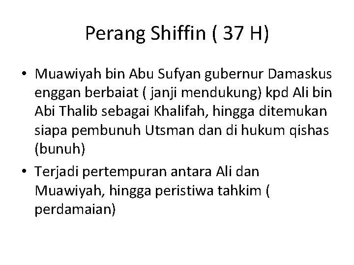 Perang Shiffin ( 37 H) • Muawiyah bin Abu Sufyan gubernur Damaskus enggan berbaiat