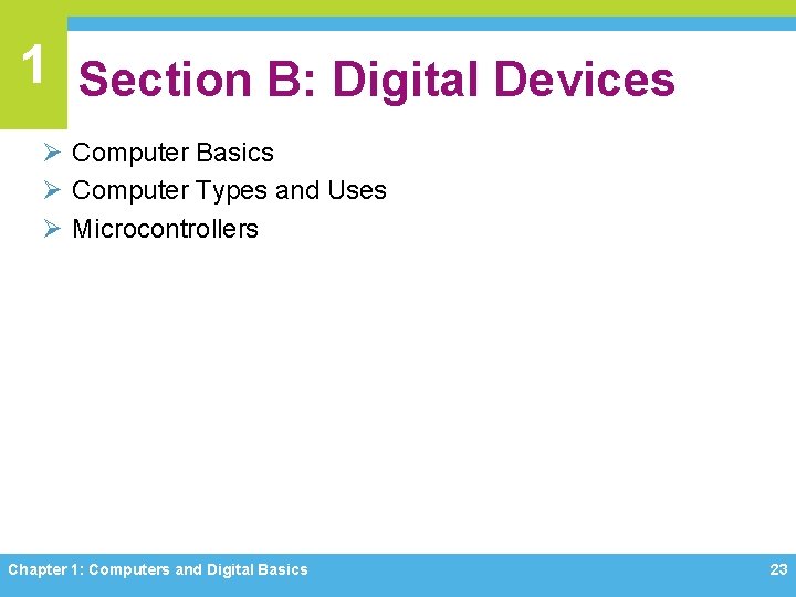 1 Section B: Digital Devices Ø Computer Basics Ø Computer Types and Uses Ø