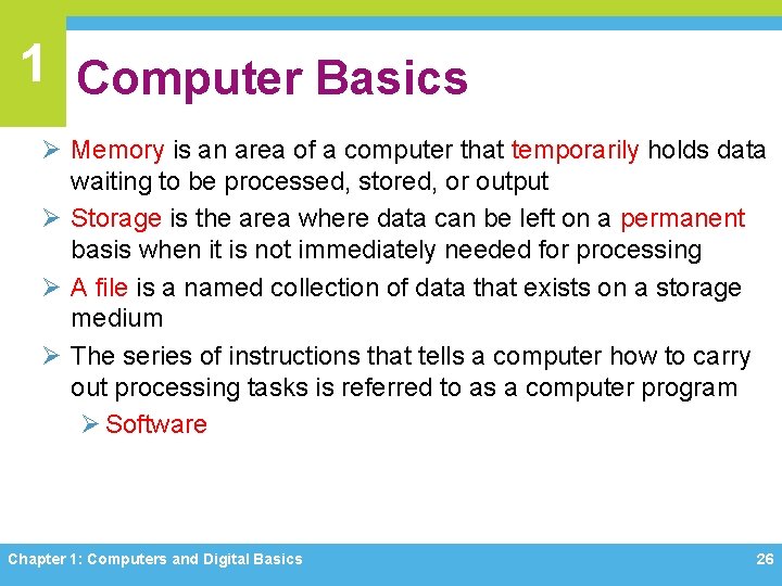 1 Computer Basics Ø Memory is an area of a computer that temporarily holds