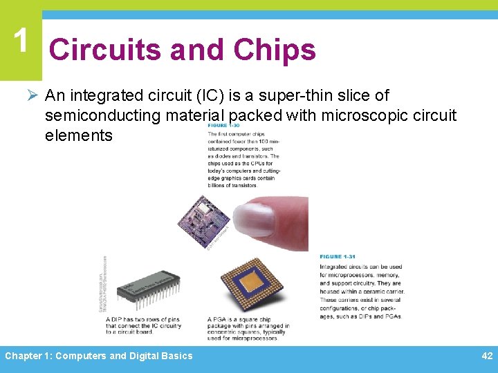 1 Circuits and Chips Ø An integrated circuit (IC) is a super-thin slice of