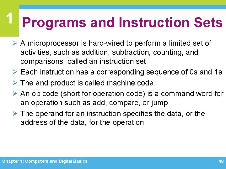 1 Programs and Instruction Sets Ø A microprocessor is hard-wired to perform a limited