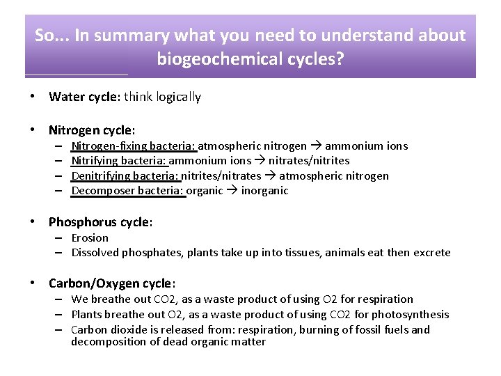 So. . . In summary what you need to understand about biogeochemical cycles? •