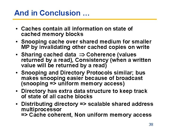 And in Conclusion … • Caches contain all information on state of cached memory