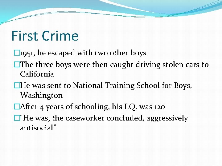 First Crime � 1951, he escaped with two other boys �The three boys were