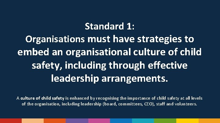 Standard 1: Organisations must have strategies to embed an organisational culture of child safety,