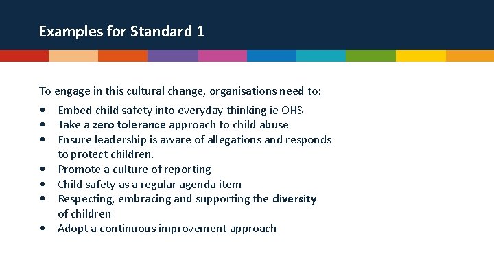Examples for Standard 1 To engage in this cultural change, organisations need to: •
