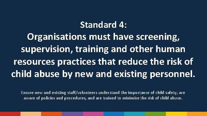 Standard 4: Organisations must have screening, supervision, training and other human resources practices that