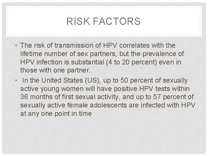 RISK FACTORS • The risk of transmission of HPV correlates with the lifetime number