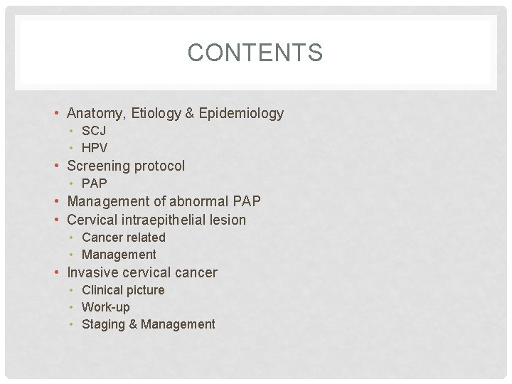CONTENTS • Anatomy, Etiology & Epidemiology • SCJ • HPV • Screening protocol •