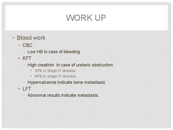 WORK UP • Blood work • CBC • Low HB in case of bleeding