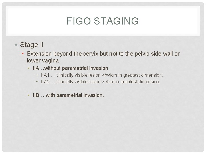 FIGO STAGING • Stage II • Extension beyond the cervix but not to the