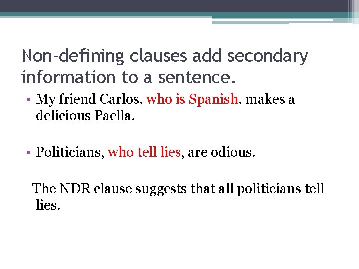 Non-defining clauses add secondary information to a sentence. • My friend Carlos, who is