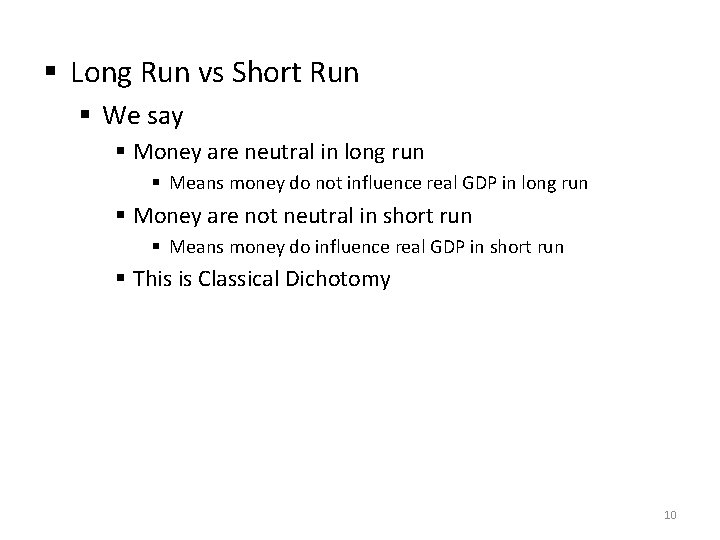 § Long Run vs Short Run § We say § Money are neutral in