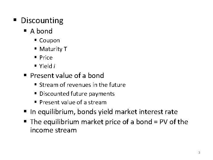 § Discounting § A bond § § Coupon Maturity T Price Yield i §
