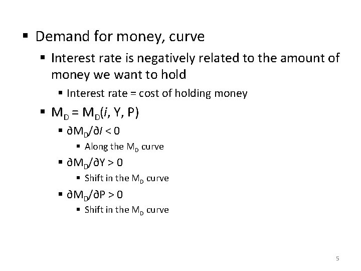 § Demand for money, curve § Interest rate is negatively related to the amount