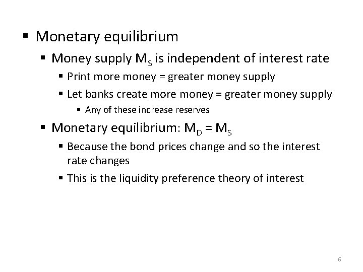 § Monetary equilibrium § Money supply MS is independent of interest rate § Print