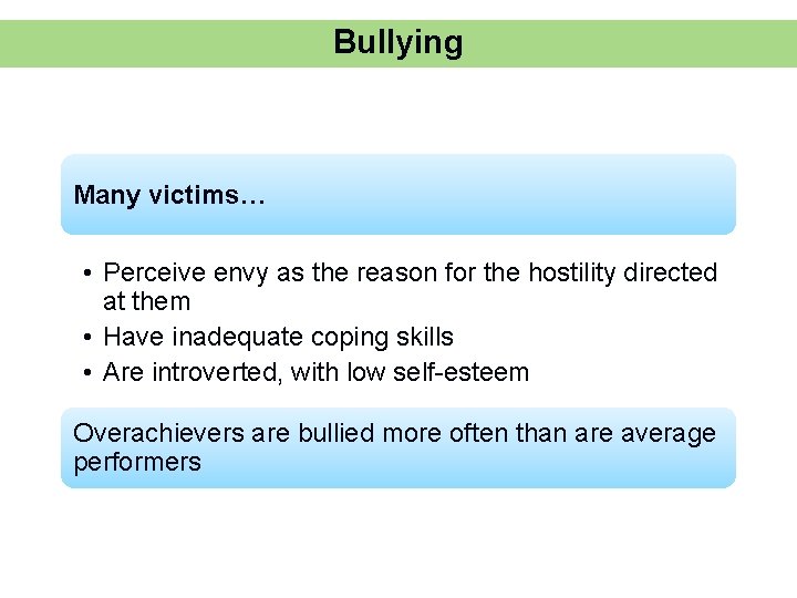 Bullying Many victims… • Perceive envy as the reason for the hostility directed at