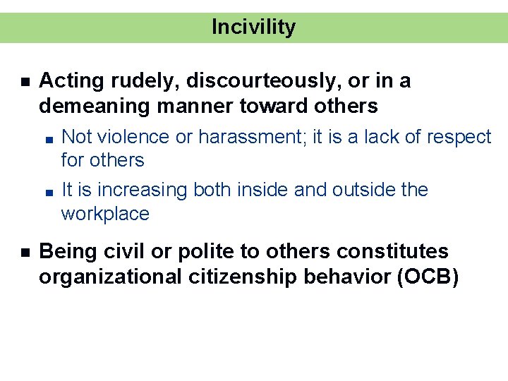 Incivility n Acting rudely, discourteously, or in a demeaning manner toward others ■ ■