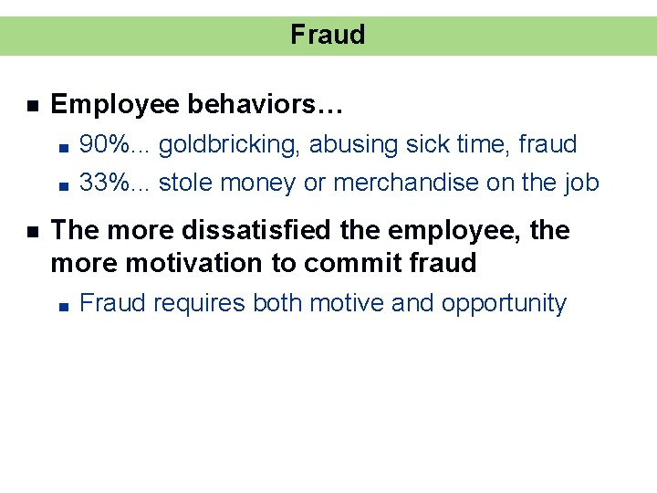 Fraud n n Employee behaviors… ■ 90%. . . goldbricking, abusing sick time, fraud