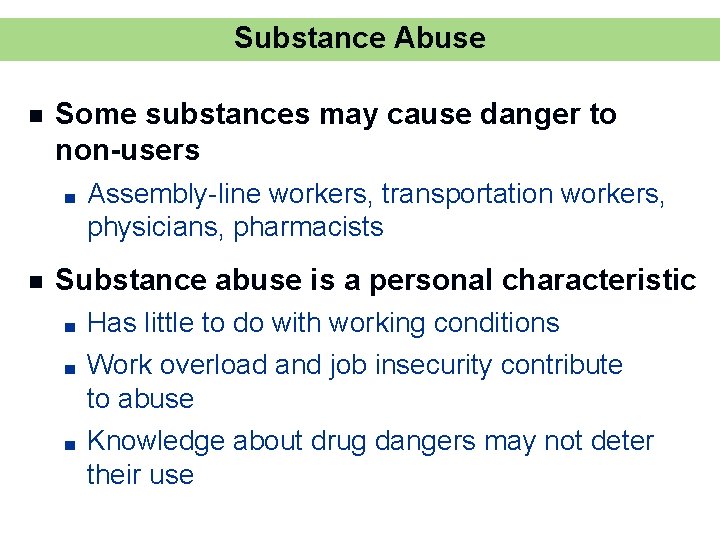 Substance Abuse n Some substances may cause danger to non-users ■ n Assembly-line workers,