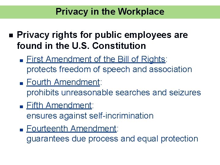 Privacy in the Workplace n Privacy rights for public employees are found in the