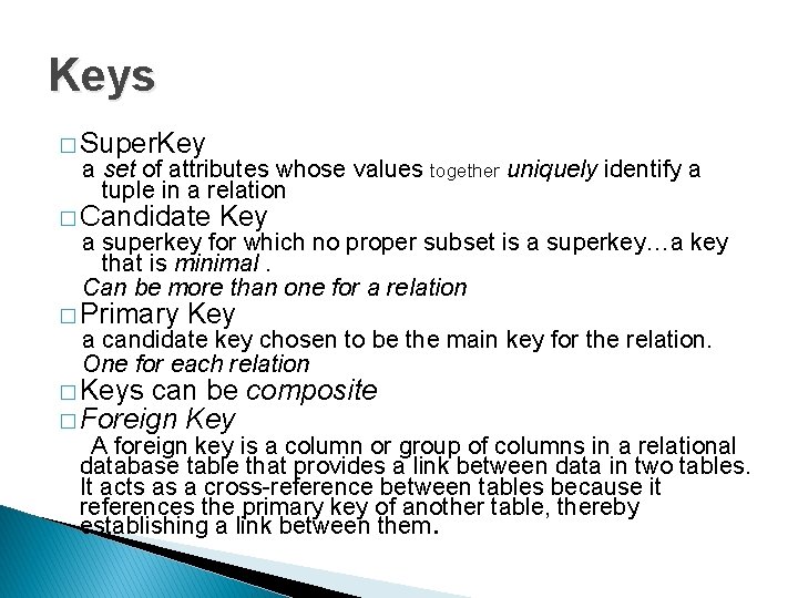 Keys � Super. Key a set of attributes whose values together uniquely identify a