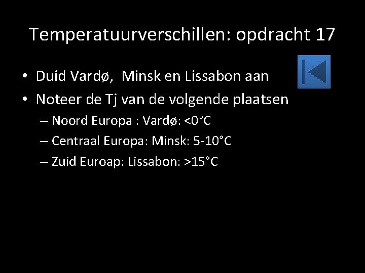 Temperatuurverschillen: opdracht 17 • Duid Vardø, Minsk en Lissabon aan • Noteer de Tj