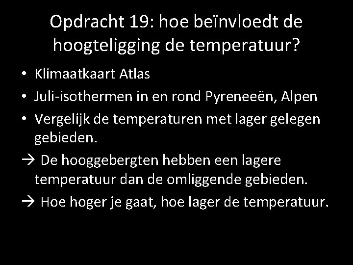 Opdracht 19: hoe beïnvloedt de hoogteligging de temperatuur? • Klimaatkaart Atlas • Juli-isothermen in