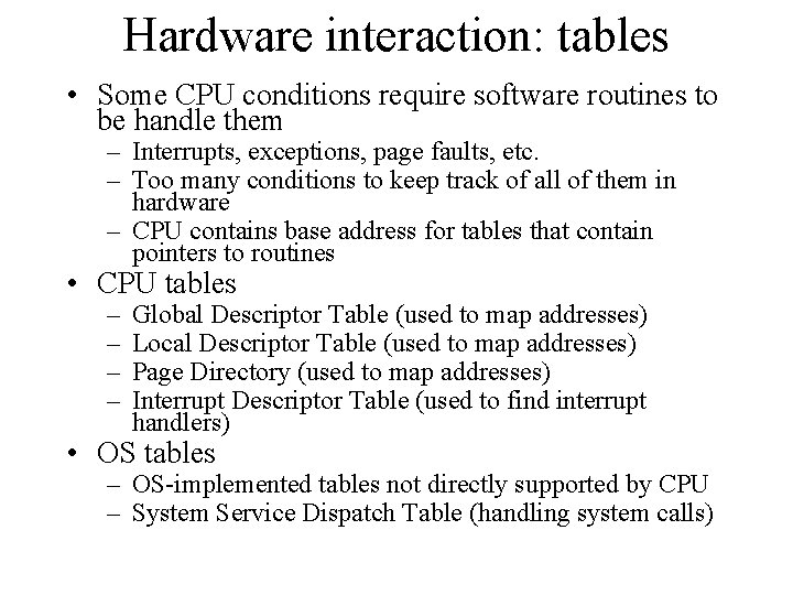 Hardware interaction: tables • Some CPU conditions require software routines to be handle them