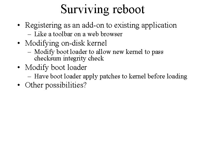 Surviving reboot • Registering as an add-on to existing application – Like a toolbar