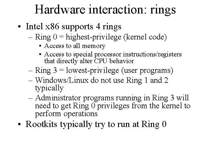 Hardware interaction: rings • Intel x 86 supports 4 rings – Ring 0 =