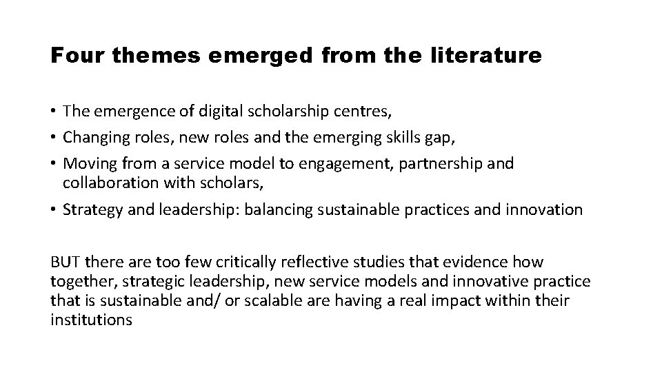 Four themes emerged from the literature • The emergence of digital scholarship centres, •