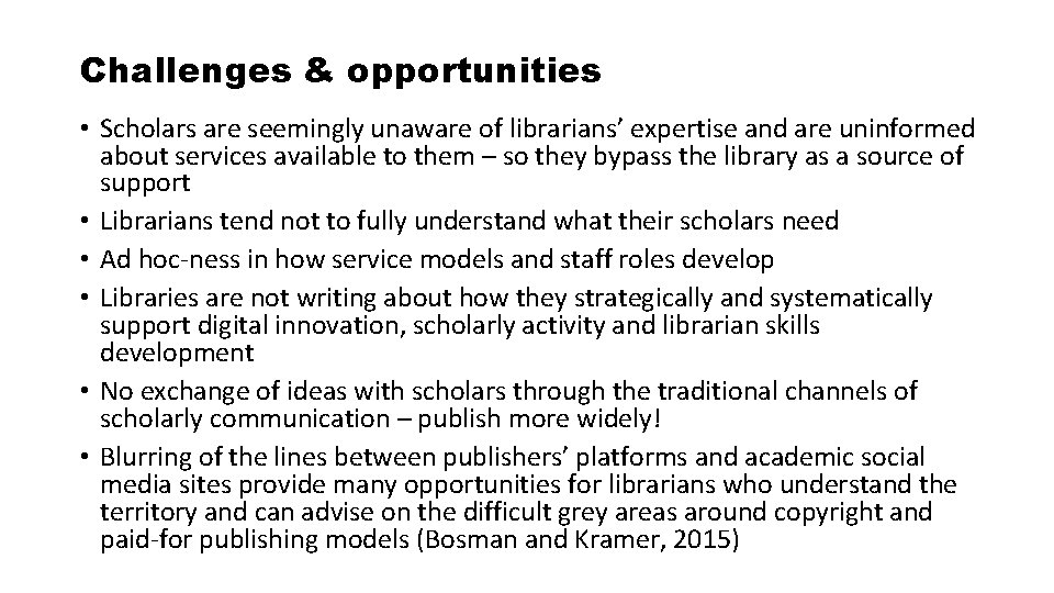 Challenges & opportunities • Scholars are seemingly unaware of librarians’ expertise and are uninformed
