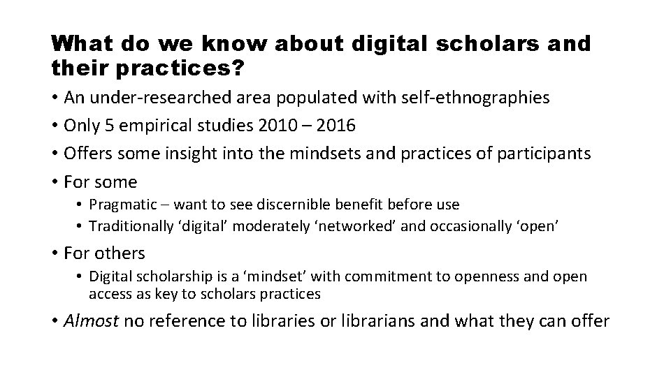 What do we know about digital scholars and their practices? • An under-researched area